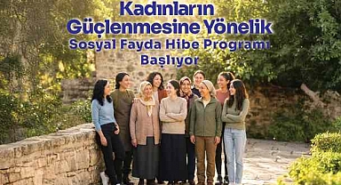 İbrahim Çeçen Vakfı'ndan Kadınların Güçlenmesine Hibe Desteği