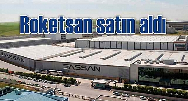 Roketsan, ASSAN'ın 471 milyon dolara satın aldı