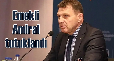 Emekli Amiral Türker Ertürk hakkında tutuklama kararı!