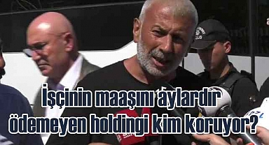 İşçilere abluka, borcunu ödemeyen patrona koruma