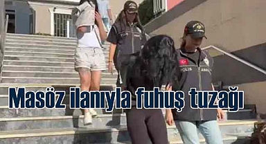 Masöz ilanıyla kadınlara fuhuş tuzağı
