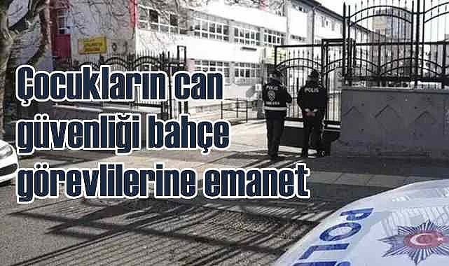 Okullarda güvernliği 30 bin 'bahçe görevlisi' sağlayacak