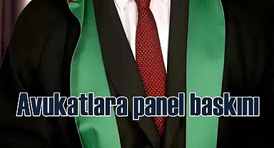 Avukatlara panel operasyonu | Çok sayıda gözaltı var