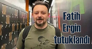 Gazeteci Fatih Ergin tutuklandı!