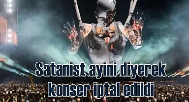 Hedef gösterilen konser 'Satanist Ayin' iddiasıyla yasaklandı