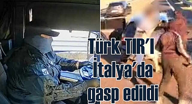 Türk TIR'ı, İtalya'da silahlı 4 kişi tarafından gasp edildi