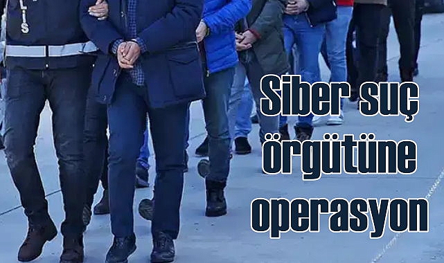 6 ilde siber suç operasyonu | 22 şüpheli gözaltında