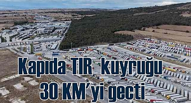Bulgaristan sınırında 30 kilometre TIR kuyruğu