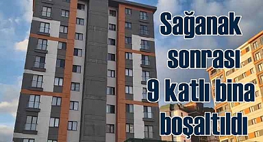 Yağmur sonrası 9 katlı bina tahliye edildi