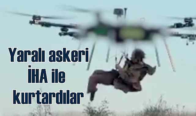 Yaralı asker, çatışma bölgesinden drone ile çıkarıldı