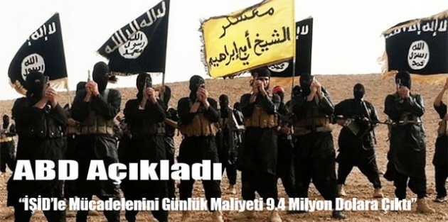 ABD Açıkladı “IŞİD’le Mücadelenin Günlük Maliyeti 9.4 Milyon Dolara Çıktır”
