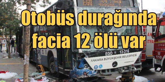 Ankara'da otobüs faciası, durağa giren otobüs 12 can aldı