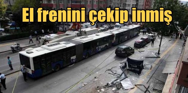 Ankara'da otobüs faciası: Şoför el frenini çekip inmiş