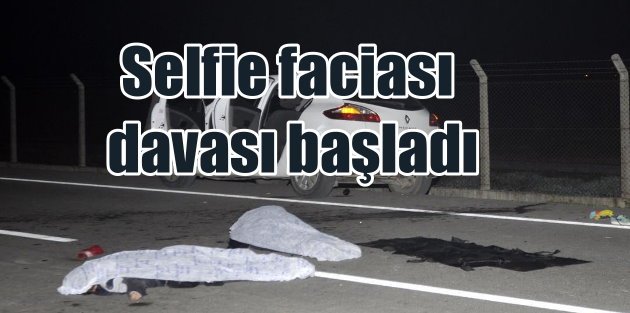Antalya'da asfalt üstünde selfie faciası davası başladı