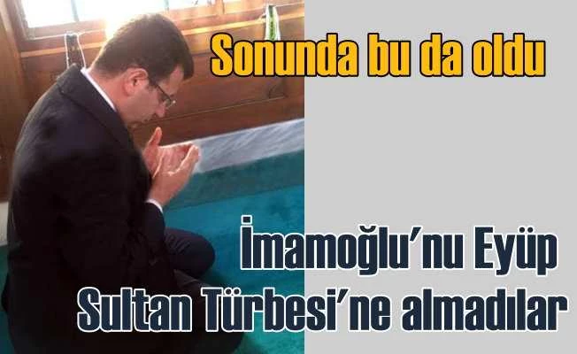 Ekrem İmamoğlu'nu Eyüp Sultan Türbesi'ne almadılar
