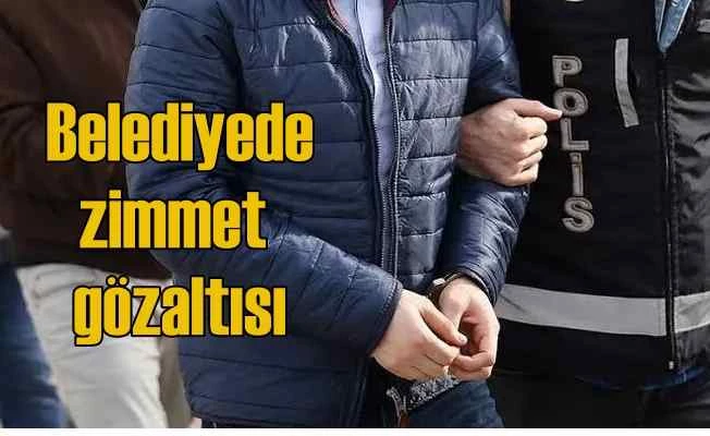Belediye'de zimmet soruşturması, Başkan'ın oğlu gözaltında