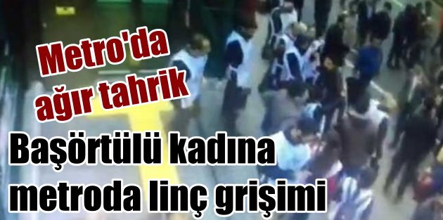Başörtülü kadına metroda HDP'lilerden linç girişimi