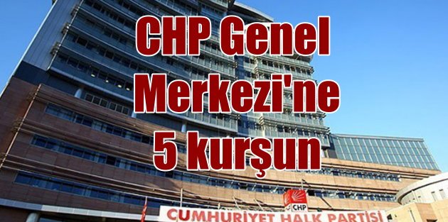 CHP Genel Merkezi'ne esrarengiz saldırı; 5 el sıkıp kaçtılar