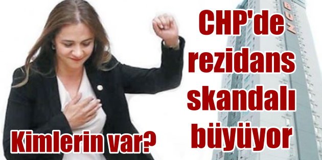 CHP'de rezidans çatlağı: Kimlerin rezidansı var