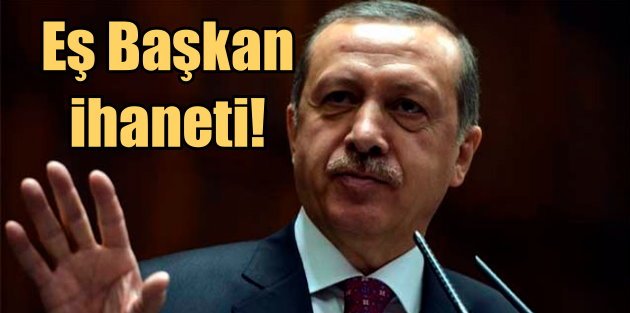 Cumhurbaşkanı Recep Tayyip Erdoğan; Bu eş başkanın yaptığı açık bir ihanettir