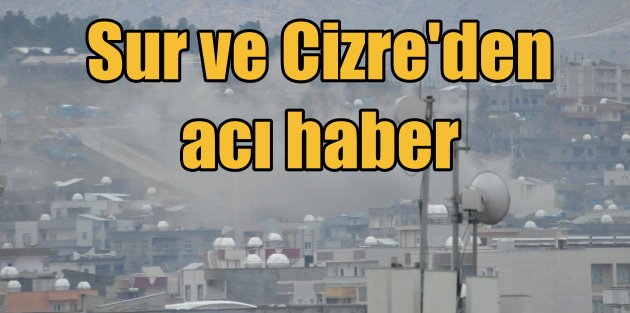 Diyarbakır Sur ve Cizre'den acı haber; 2 şehit var