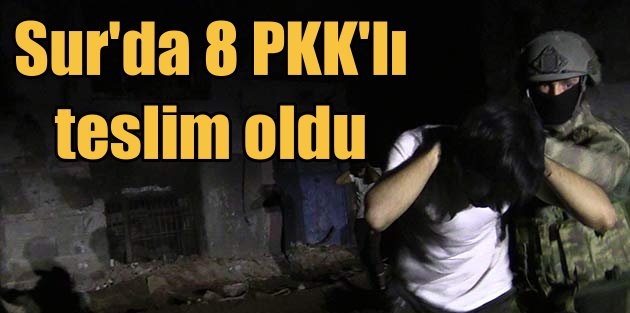Diyarbakır Sur'da son durum, 8 PKK'lı teslim oldu