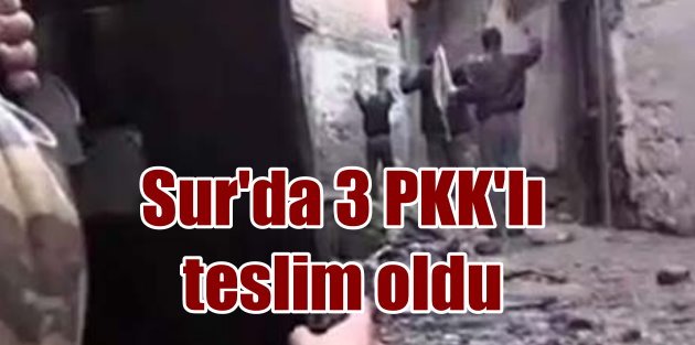 Diyarbakır Sur'da son durum, PKK'lılar böyle teslim oldu!