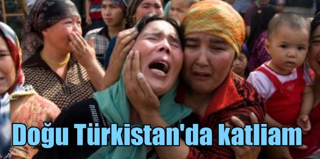 Doğu Türkistan'da katliam, 50 Uygur Türk'ü öldürüldü