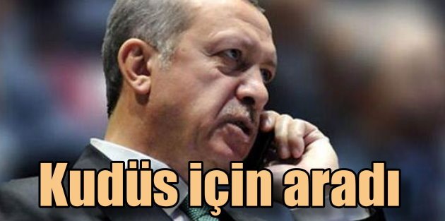 Erdoğan BM'den Kudis için harekete geçmesini istedi