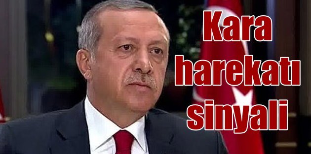 Erdoğan'dan Suriye'ye karadan müdahale için ilk sinyal