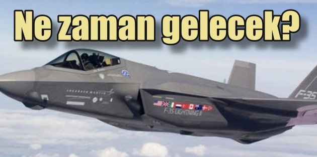 F-35 savaş uçakları Türkiye'ye ne zaman geliyor?