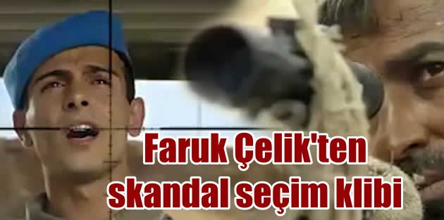 Faruk Çelik'in seçim klibinde büyük skandal; Türk olsa öldürmek serbest mi?