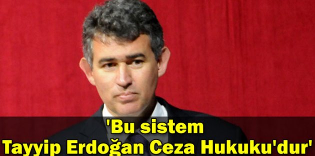 Feyzioğlu: Bu Sistem Tayyip Erdoğan Ceza Hukuku’dur