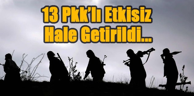 Genelkurmay Başkanlığı'ndan açıklama : 13 PKK'lı yakalandı