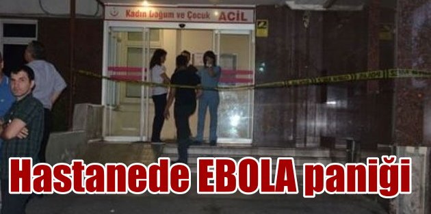 Haseki Hastanesi'nde EBOLA paniği: Acil karantinada