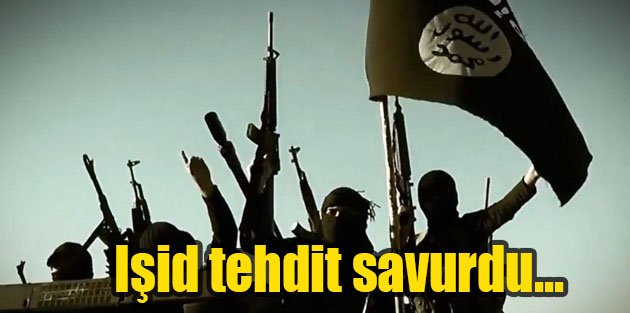 IŞİD tehdit savurmaya devam ediyor