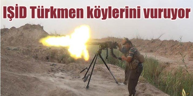 IŞİD Türkmen köylerini top ateşine tuttu