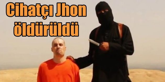IŞİD ünlü katilini kaybetti: Cihatçı Jhon öldürüldü