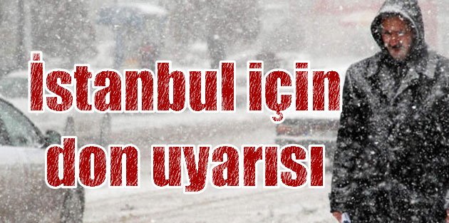 İstanbul gece yarısı dondu, son hava durumu