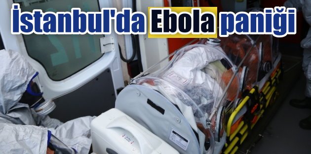İstanbul'da Ebola paniği, Afrikalı işadamı yoğun bakımda