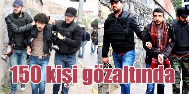 İstanbul'da yarım günde 150 kişi gözaltına alındı