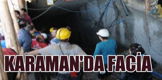 Karaman'da maden ocağını su bastı, 18 madenci mahsur
