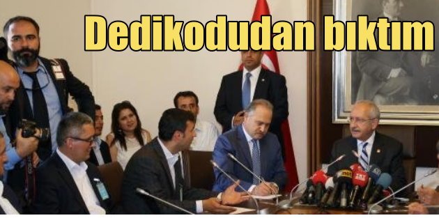 Kılıçdaroğlu : Dedikodudan bıktım