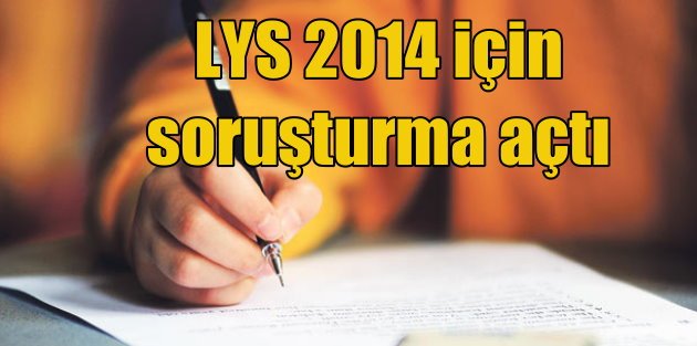 LYS 2014 dosyalarına savcılık el koydu