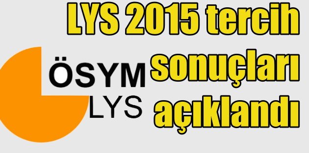 LYS 2015 tercih sonuçları ÖSYM tarafından açıklandı