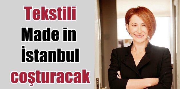 ‘Made in İstanbul’ markası tekstil sektörünü coşturacak