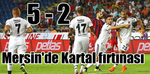 Mersin'de Beşiktaş Fırtınası: 5 - 2