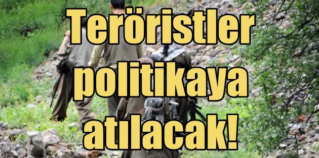 PKK'lı teröristlere siyaset yolu açılıyor!!!