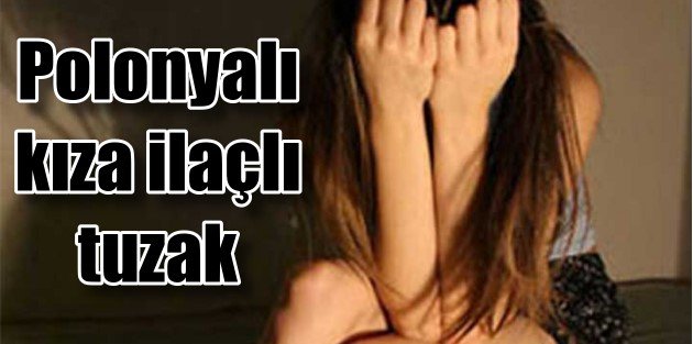Polanyalı Erasmus öğrencisi kıza tecavüz tuzağı