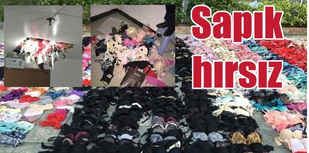 Sapık hırsız 2 bin kadının iç çamaşırını çalmış